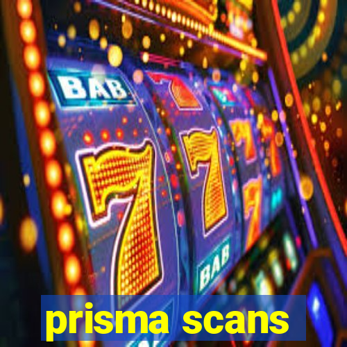 prisma scans